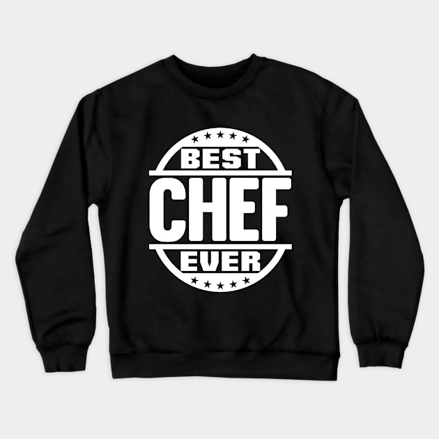 Best Chef Ever Crewneck Sweatshirt by colorsplash